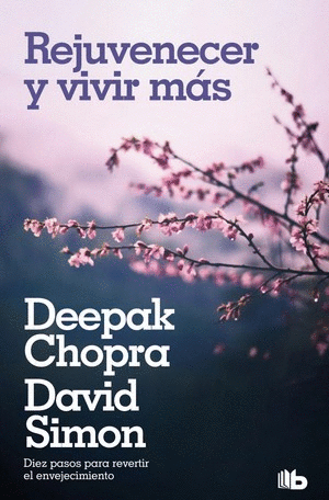 Rejuvenecer Y Vivir Más Diez Pasos Para Invertir El Envejecimiento